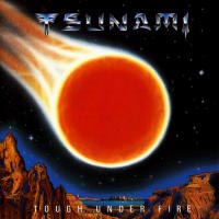 Tsunami Tough Under Fire Album Cover