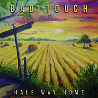 [Bad Touch Half Way Home Album Cover]