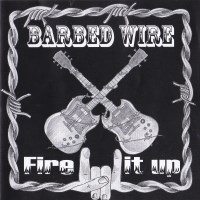 [Barbed Wire Fire It Up Album Cover]