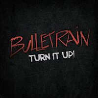 [Bulletrain Turn It Up!  Album Cover]
