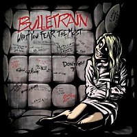[Bulletrain What You Fear The Most Album Cover]