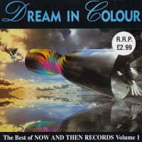 Compilations Dream in Colour - Best of Now and Then Records Vol 1 Album Cover