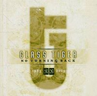 [Glass Tiger No Turning Back 1985 - 2005 Album Cover]