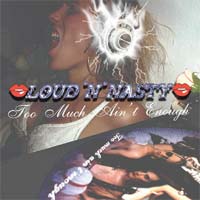 Loud 'N' Nasty Too Much Ain't Enough Album Cover