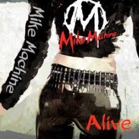 Mike Machine Alive Album Cover