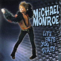 [Michael Monroe Life Gets You Dirty Album Cover]