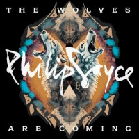 [Philip Sayce The Wolves Are Coming Album Cover]