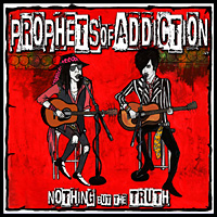 [Prophets of Addiction Nothing But the Truth Album Cover]