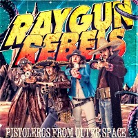 [Raygun Rebels Pistoleros From Outer Space Album Cover]
