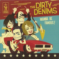 [The Dirty Denims Wanna Be Famous! Album Cover]