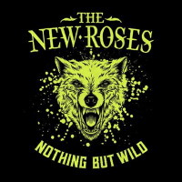 [The New Roses Nothing But Wild Album Cover]