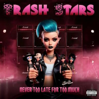 [Trash Stars Never Too Late For Too Much Album Cover]