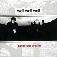 [Well Well Well Dangerous Dreams Album Cover]