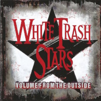 White Trash Stars Volume From the Outside Album Cover