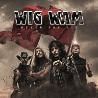 Wig Wam Never Say Die Album Cover