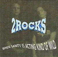 2 Rocks When Sanity is Acting Kind of Wild Album Cover