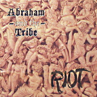 [Abraham And The Tribe Riot Album Cover]