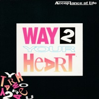 [Acceptance of Life Way 2 Your Heart Album Cover]