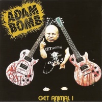 Adam Bomb Get Animal 1 Album Cover