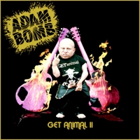 Adam Bomb Get Animal: Number 2 Album Cover