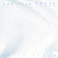 American Tears White Flags Album Cover