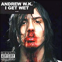 [Andrew W.K. I Get Wet Album Cover]
