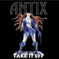 [Antix Take It Off Album Cover]