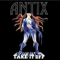 Antix Take It Off Album Cover