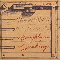 [April Wine Roughly Speaking Album Cover]
