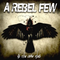 [A Rebel Few As the Crow Flies Album Cover]