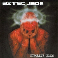 Aztec Jade Concrete Eden Album Cover