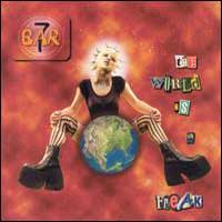 [Bar 7 World Is a Freak Album Cover]