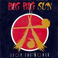 Big Big Sun Stop The World Album Cover