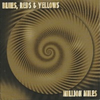 Blues Reds and Yellows Million Miles Album Cover