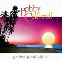 [Bobby Caldwell Perfect Island Nights Album Cover]
