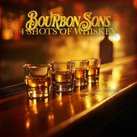 Bourbon Sons 4 Shots of Whiskey  Album Cover