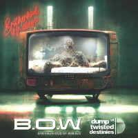 [B.O.W A Dump Of Twisted Destinies Album Cover]