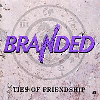 Branded Ties of Friendship Album Cover