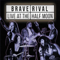 Brave Rival Live at the Half Moon Album Cover