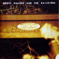 [Brett Walker Brett Walker And The Railbirds Album Cover]