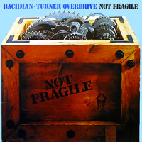 Bachman-Turner Overdrive Not Fragile Album Cover