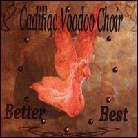 Cadillac Voodoo Choir Better Best Album Cover