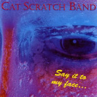 [Cat Scratch Band Say It to My Face... Album Cover]