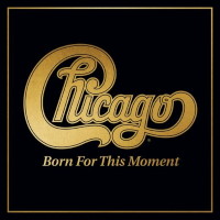 [Chicago Born For This Moment Album Cover]