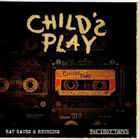 [Child's Play Rat Races and Reunions: The Lost Tapes Album Cover]