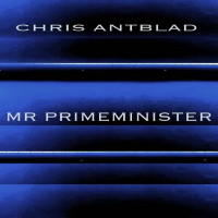 Chris Antblad Mr. Primeminister Album Cover