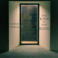 [Chris Antblad The End of the Beginning Album Cover]