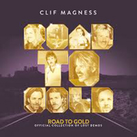 [Cliff Magness Road To Gold - Official Collection Of Lost Demos Album Cover]
