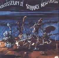 [Colosseum II Strange New Flesh Album Cover]
