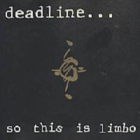 Deadline So This Is Limbo Album Cover